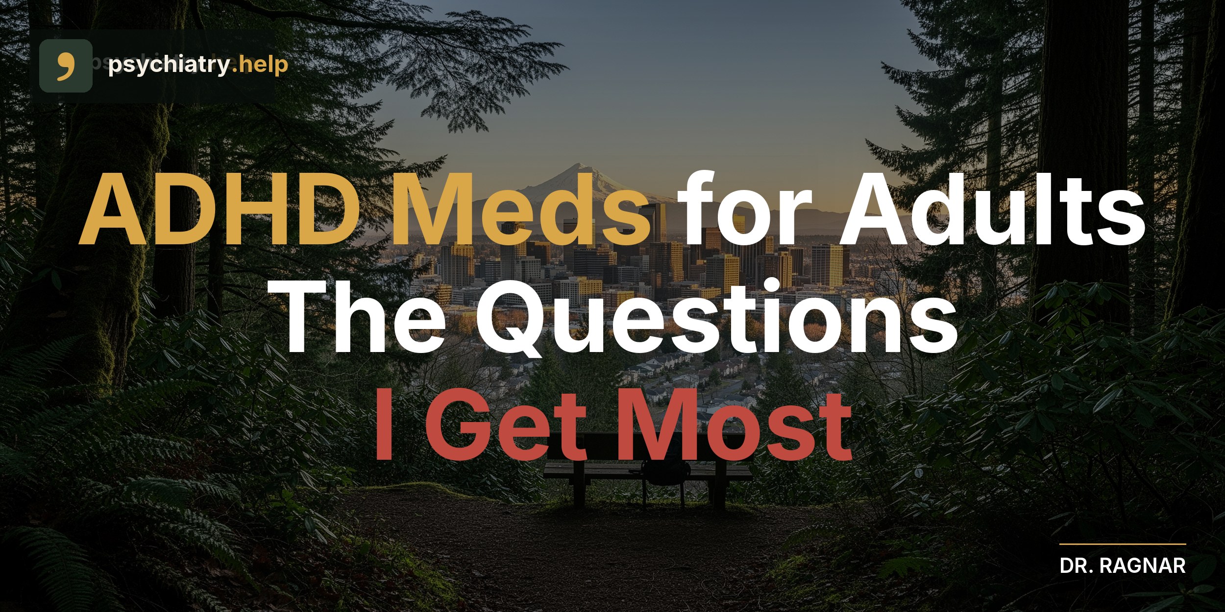 ADHD meds for adults: the questions I get most