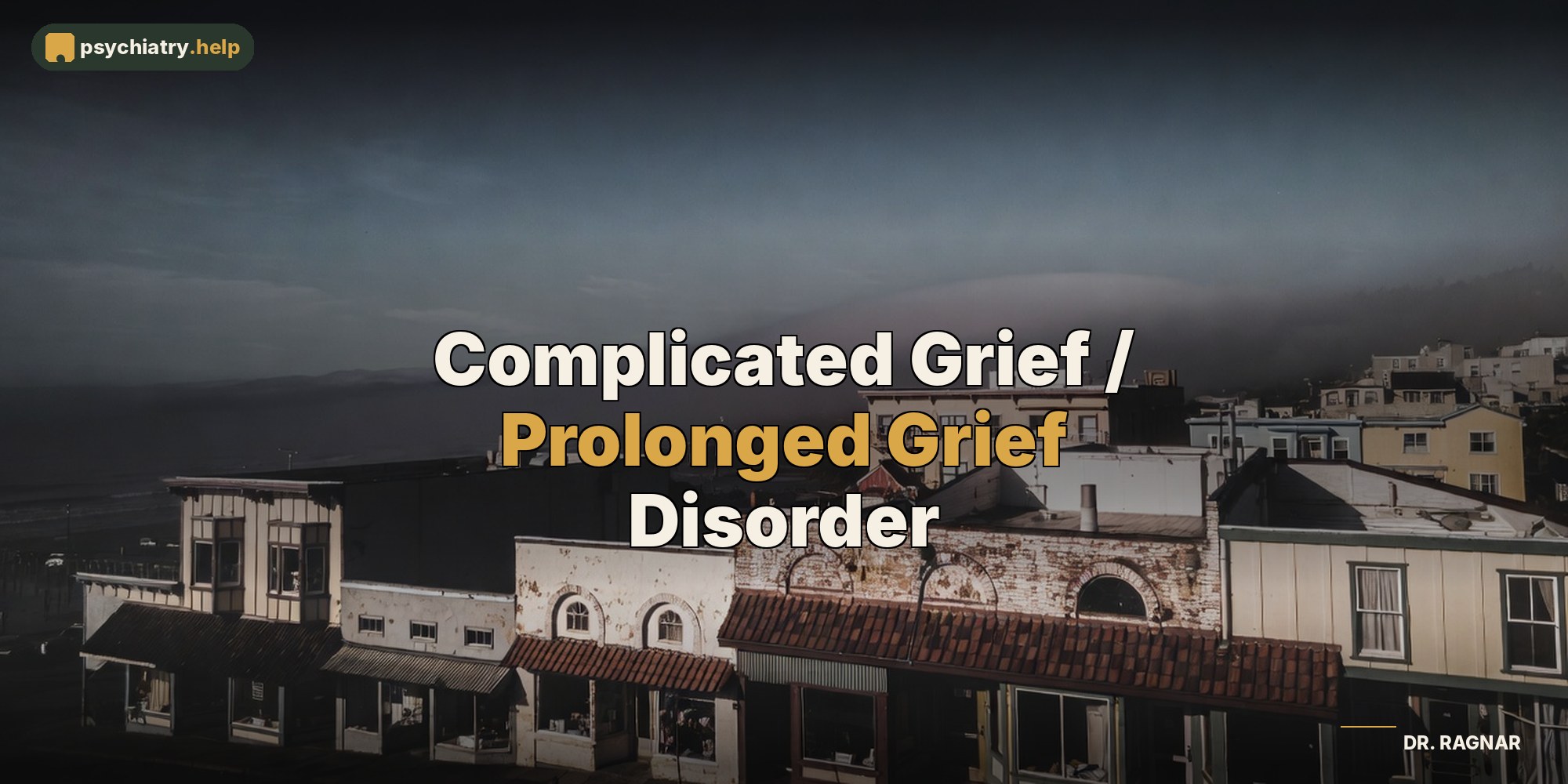 Complicated Grief / Prolonged Grief Disorder
