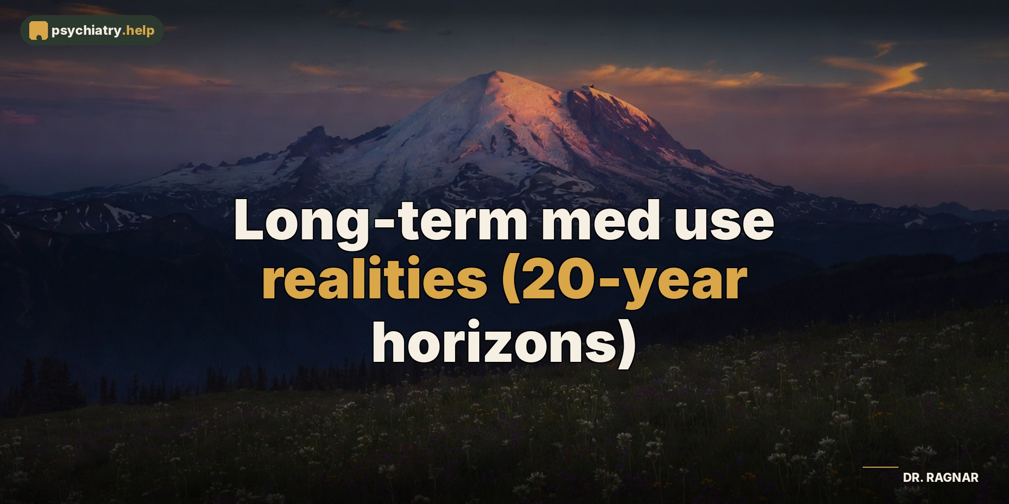 Long-term med use realities (20-year horizons)