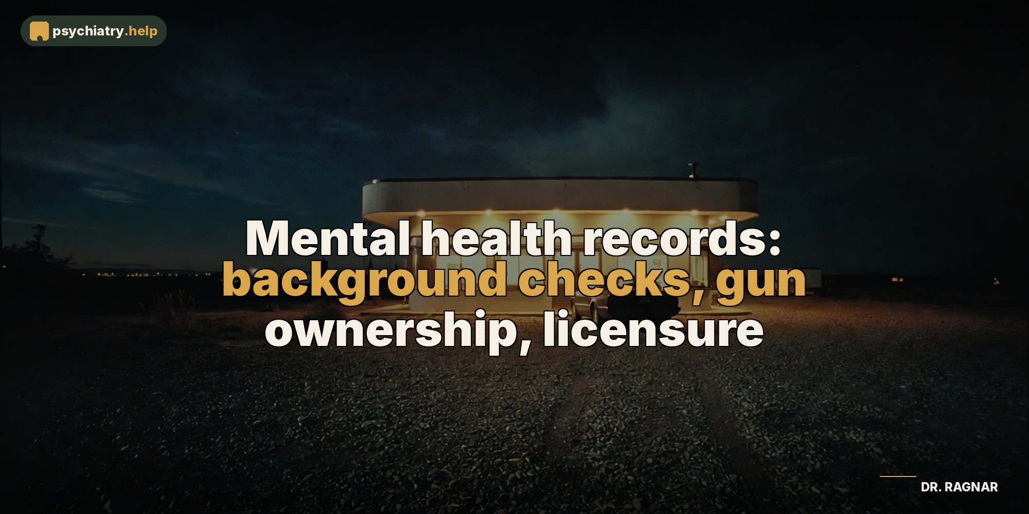 Mental health records: background checks, gun ownership, licensure