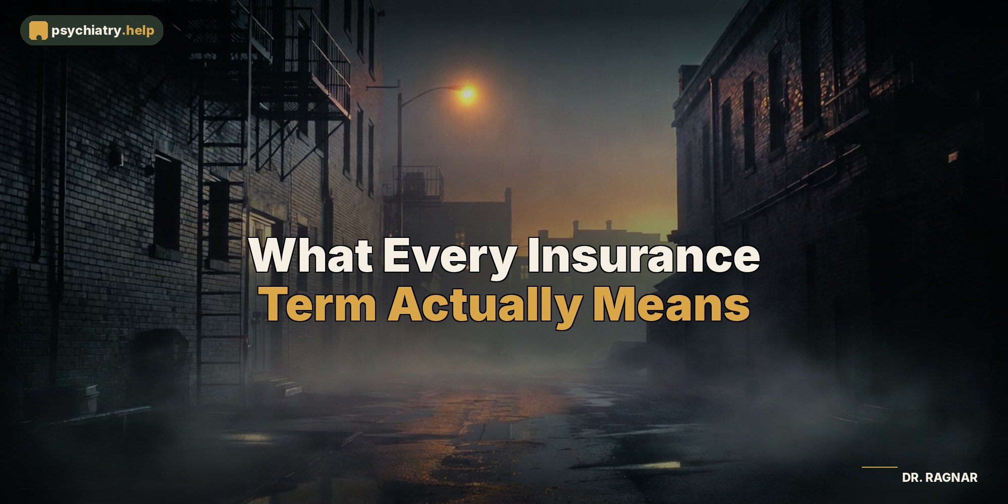 What Every Insurance Term Actually Means (And Which Ones Matter)