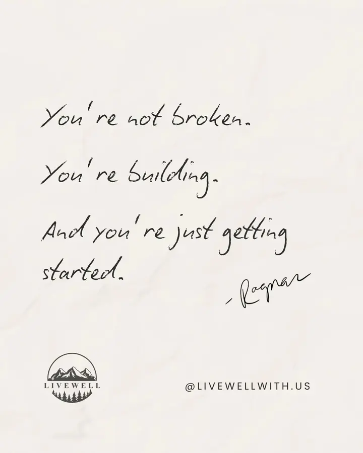 You’re not broken, you’re still building