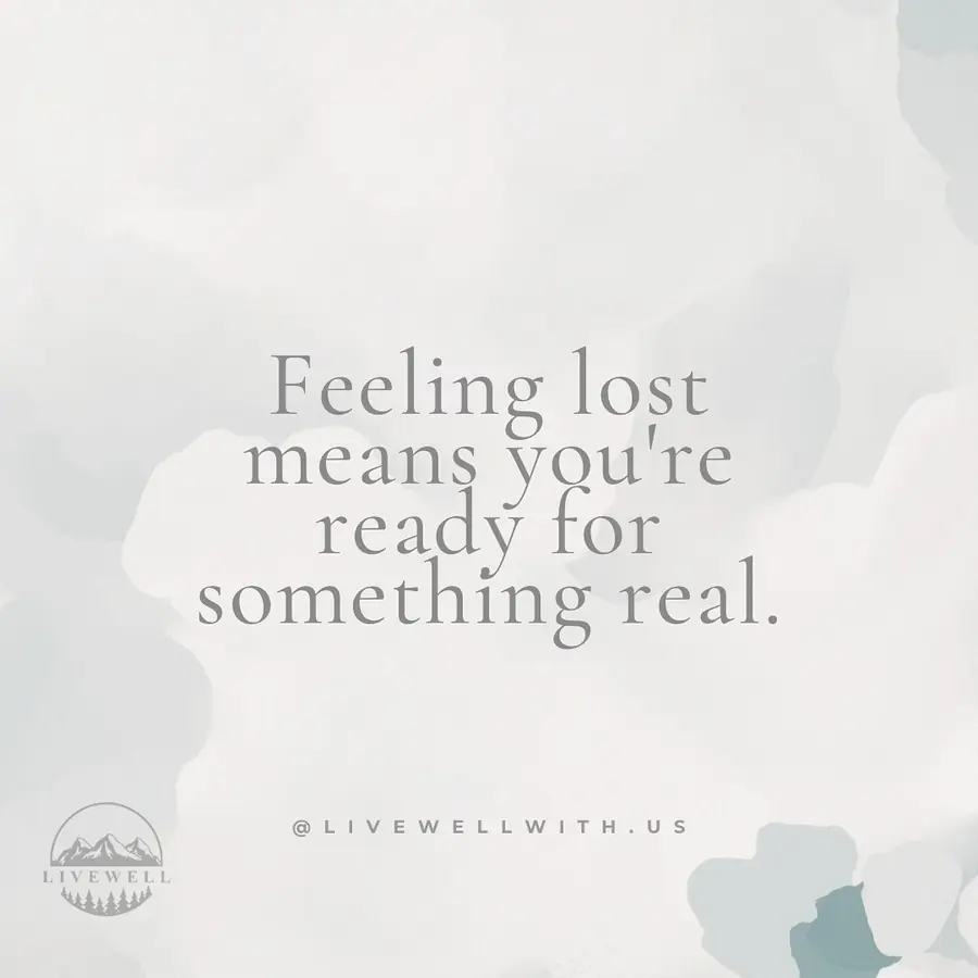 Feeling lost doesn’t mean you’re off track it means you’re about to break free