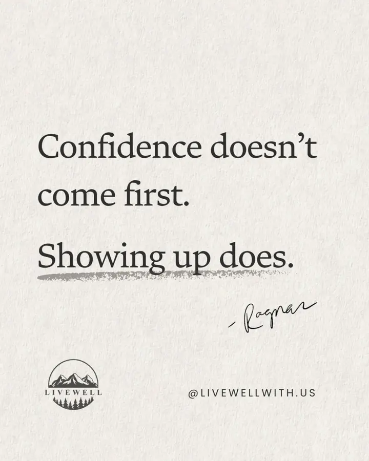 Confidence doesn’t appear before you begin
