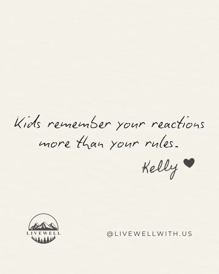 Kids remember how you responded when they were scared, embarrassed, or unsure